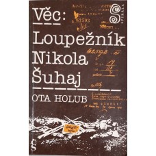 Ota Holub - Věc: Loupežník Nikola Šuhaj